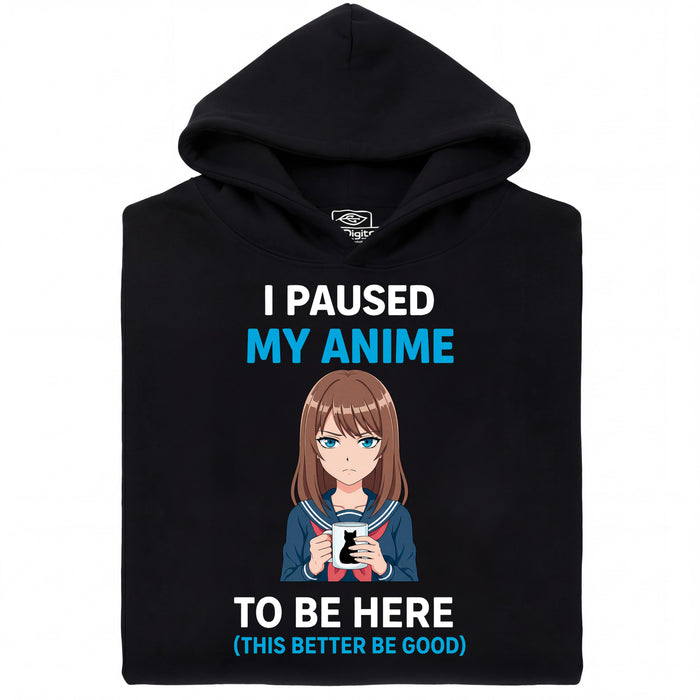 I Paused My Anime To Be Here - Vista Principale Felpa Nero