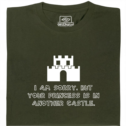I Am Sorry, But Your Princess Is In Another Castle - Main view T-Shirt Dark Green