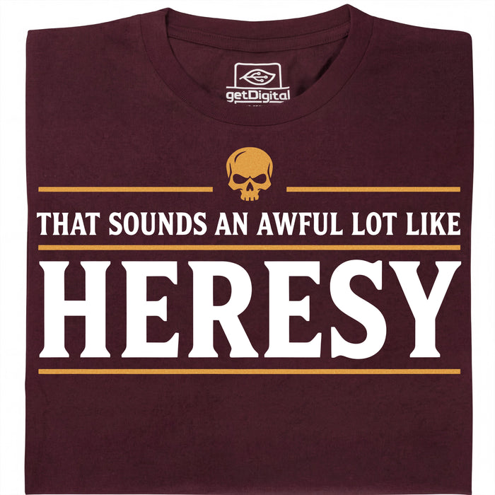 Sounds An Awful Lot Like Heresy - Hoofdweergave T-Shirt Donkerrood