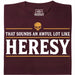 Sounds An Awful Lot Like Heresy - Hoofdweergave T-Shirt Donkerrood