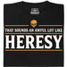 Sounds An Awful Lot Like Heresy - Hoofdweergave T-Shirt Zwart