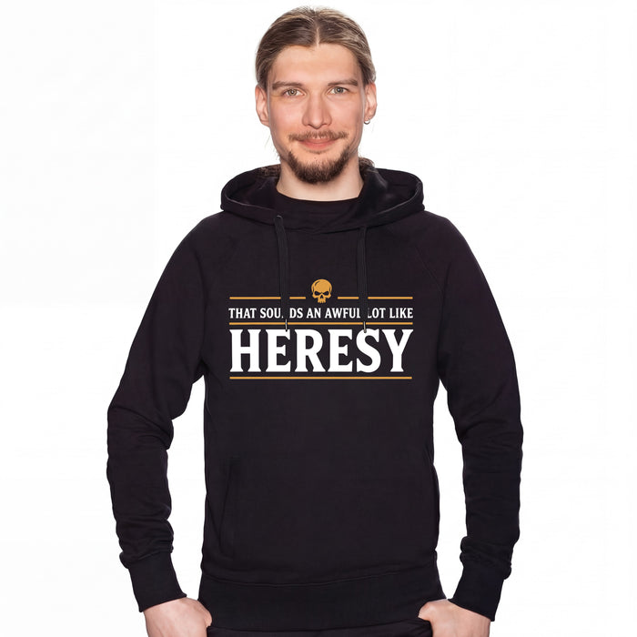 Sounds An Awful Lot Like Heresy - Hoodie Man David